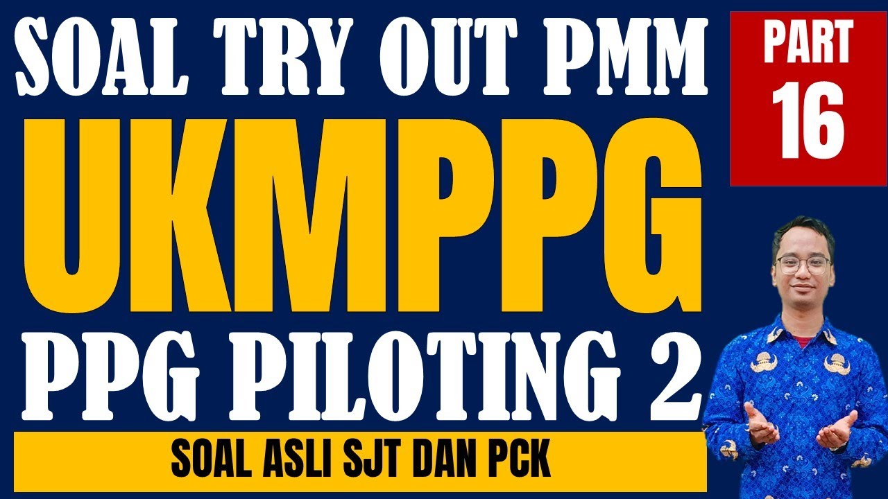 SOAL UKMPPG / TRY OUT PMM UKPPPG UTBK PPG Piloting 2 2024 - PPG Daljab, PPG Guru Tertentu - Part 16