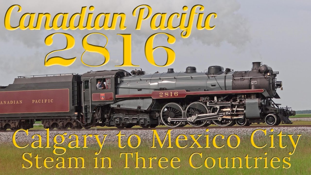 Canadian Pacific 2816 Calgary to Mexico City
