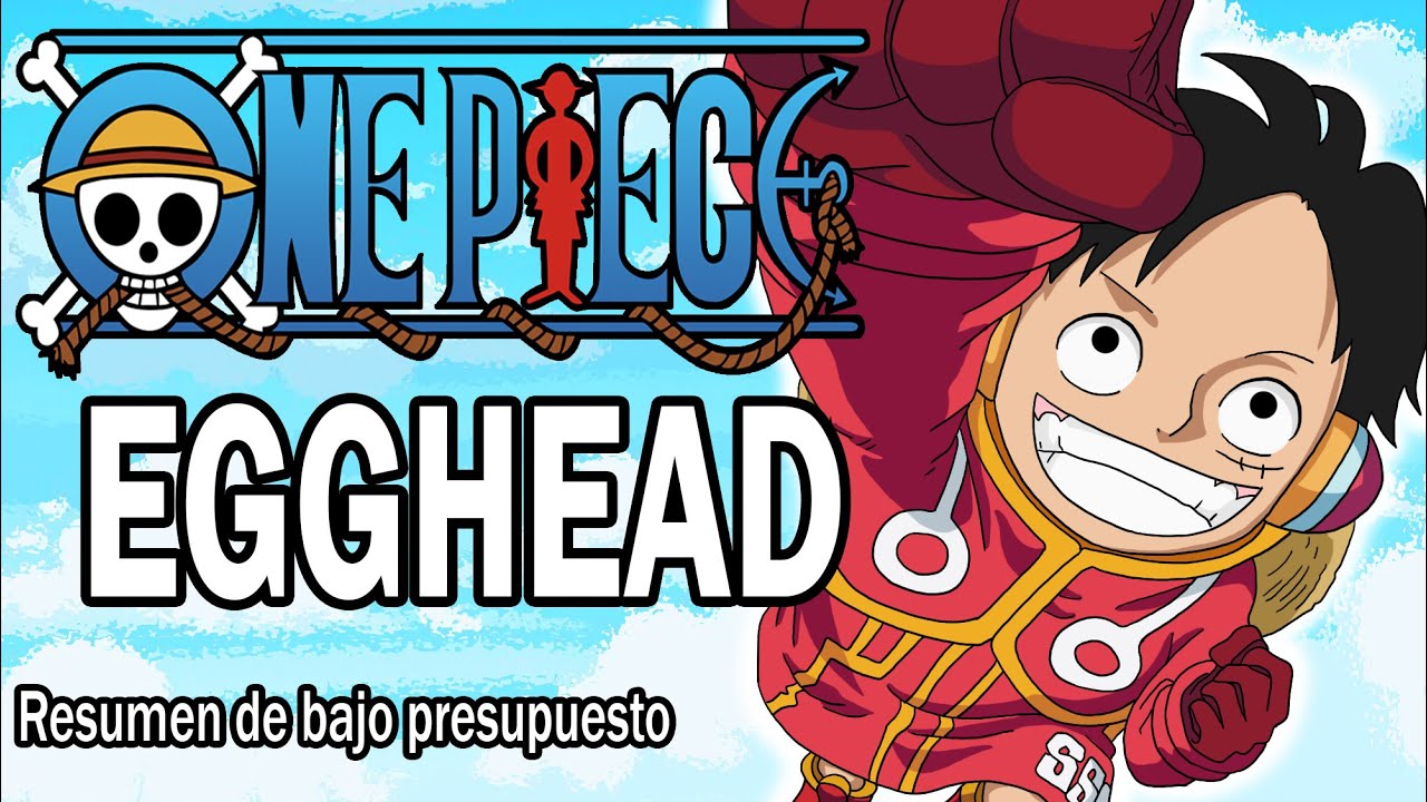Resumiendo ONE PIECE - EGGHEAD (Parte 1)