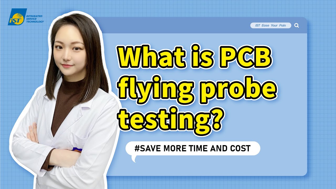 What is PCB flying probe testing? 【iST Ease Your Pain EP.37】