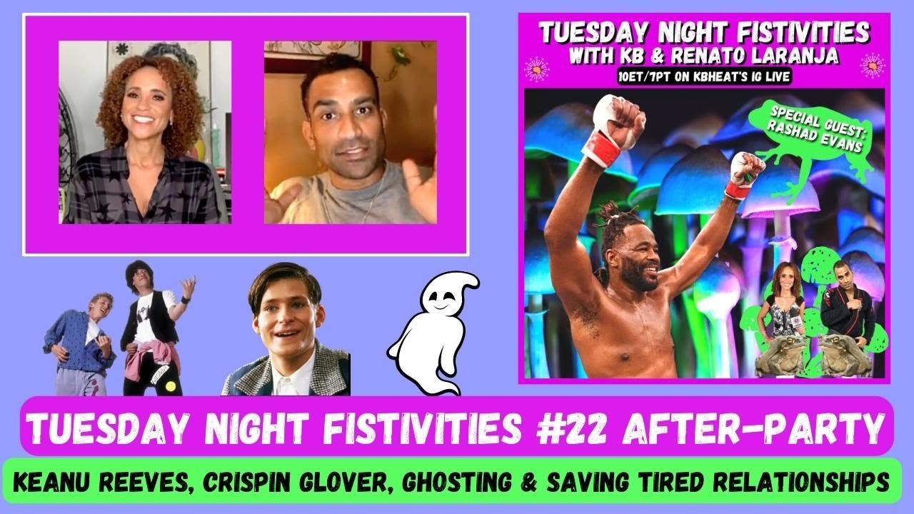 Tuesday Night Fistivities #22 After Party: KB & Renato Talk Keanu Reeves Movies & Ghosting Dates!