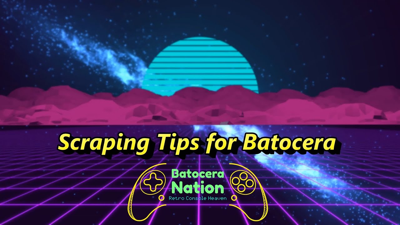 Scraping Tips for Batocera
