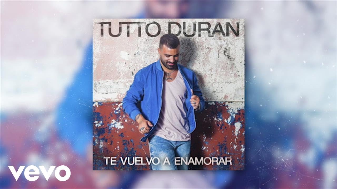 Tutto Durán - Te Vuelvo A Enamorar