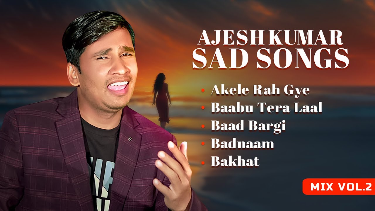 Ajesh Kumar | Sad Songs Mix Vol 2 | Akele Rah Gye | Badnaam | Bakhat | हरियाणवी गाने🎶