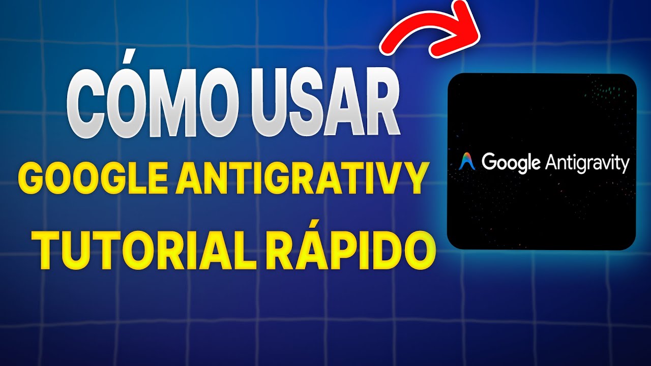 Cómo usar Google Antigravity | Tutorial Rápido (2026)