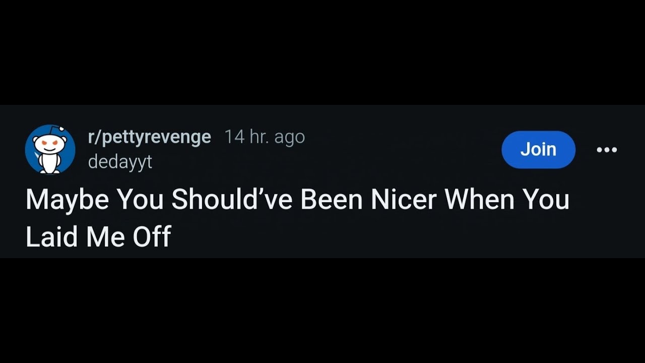 Maybe You Should’ve Been Nicer When You Laid Me Off 