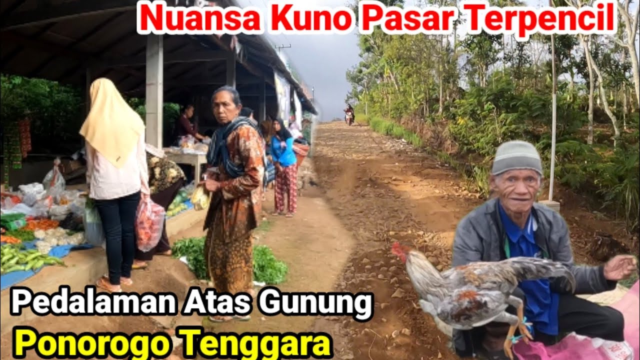 Nuansa Kuno Pasar Terpencil Pedalaman Gunung Gajah Ponorogo