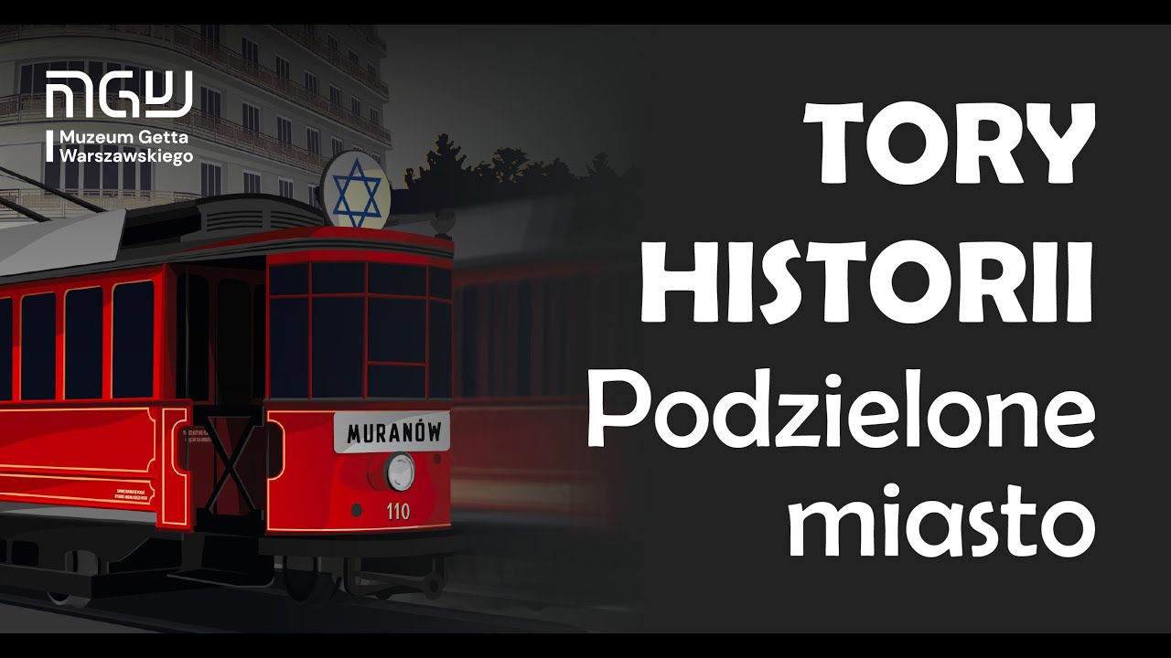 Tramwaje w getcie warszawskim | Tory Historii. Podzielone Miasto.
