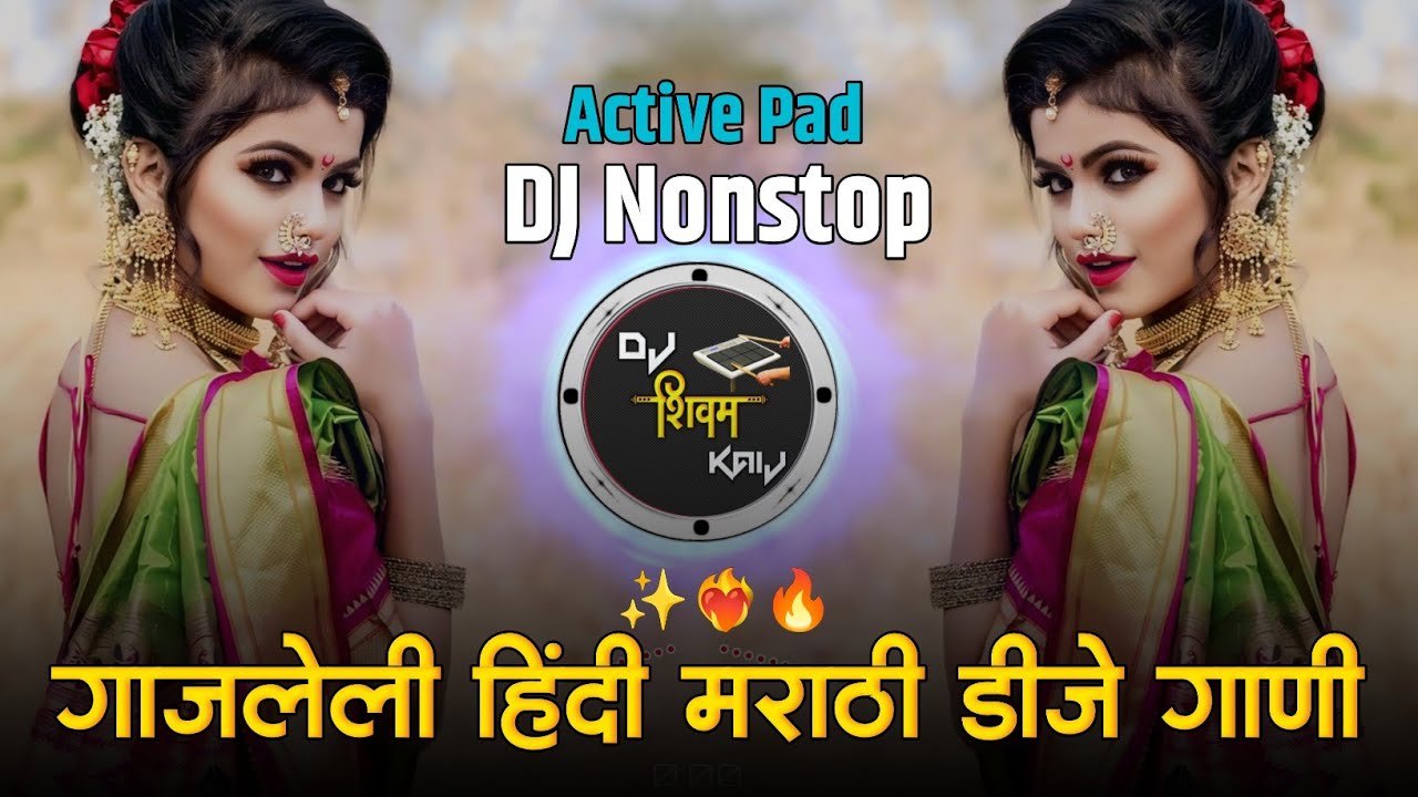 Marathi Trending Nonstop 2025 - Dj Songs Marathi Hindi & Remix | मराठी & हिंदी | Active Pad Dj PT 10