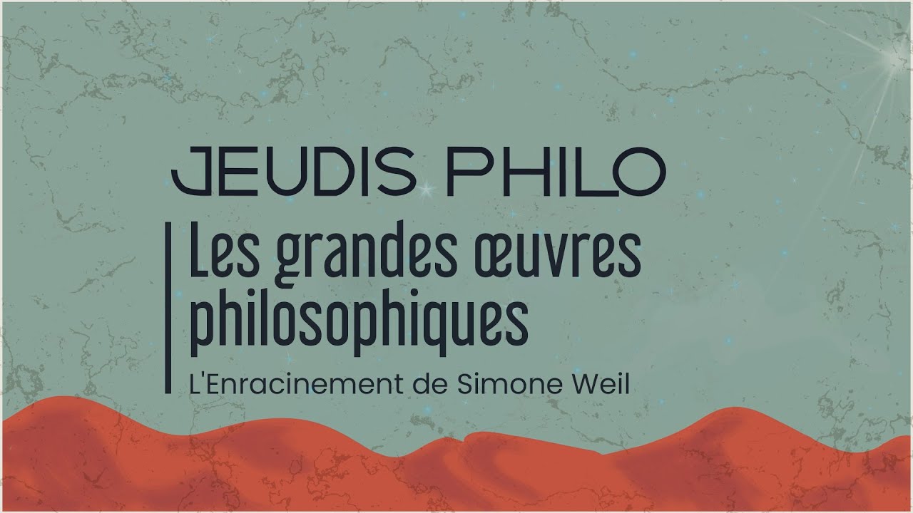 Les grandes œuvres philosophiques - L’Enracinement de Simone Weil - Jeudis Philo