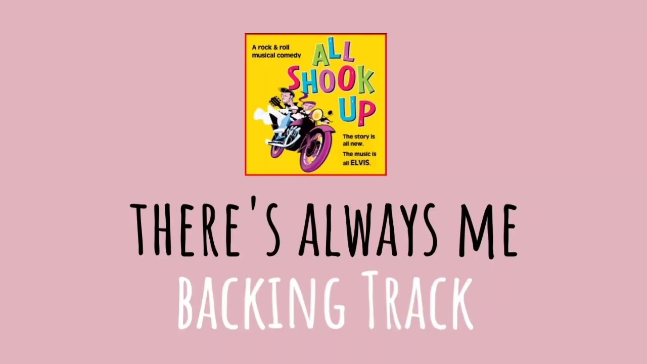 There's always me from All Shook Up Backing Track