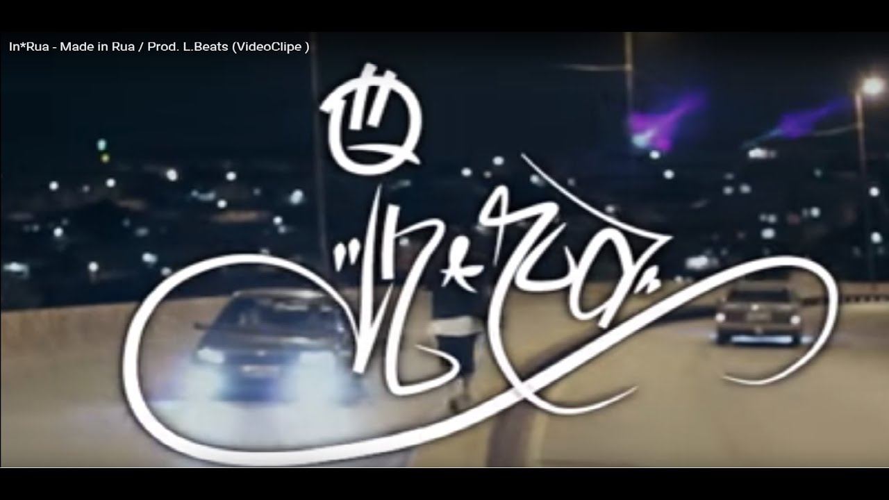 In'Rua - Made in Rua / Prod. L Beats (VideoClipe )