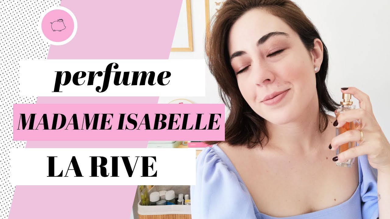 Perfume Madame Isabelle La Rive | Rainhas da Pechincha