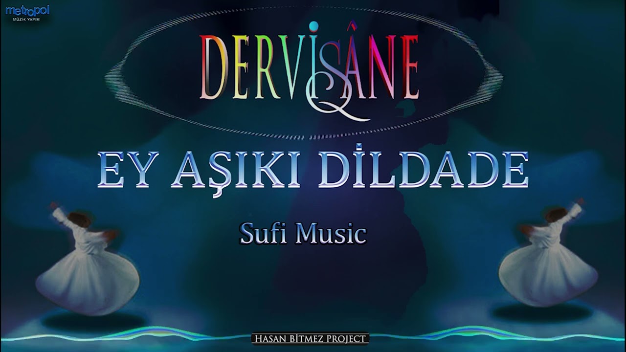Ey Aşıkı Dildade - DERVİŞANE - Sufi Music
