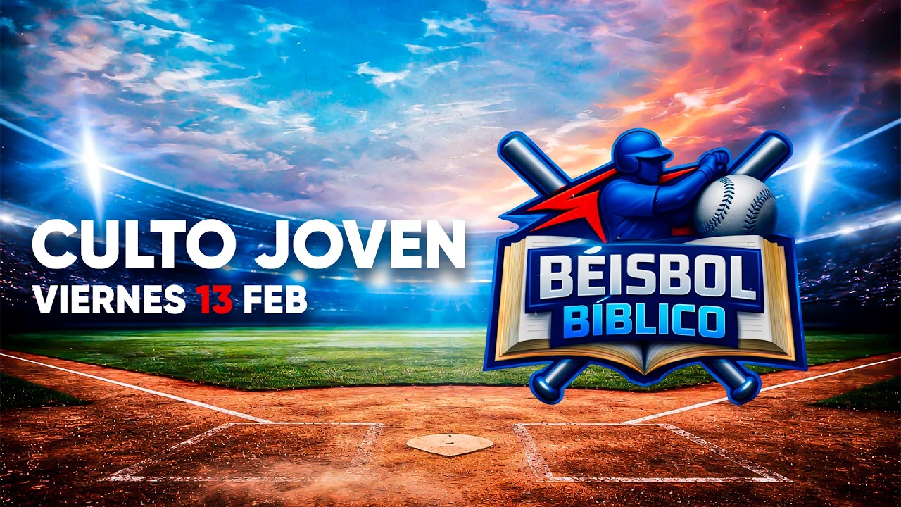 FINALES DE BEISBOL BIBLICO | CULTO JOVEN | VIERNES 13 DE FEBRERO