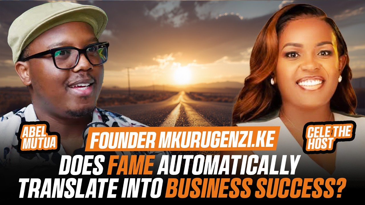 Does Fame Automatically Translate Into Business Success? | Abel Mutua Founder Mkurugenzi.ke