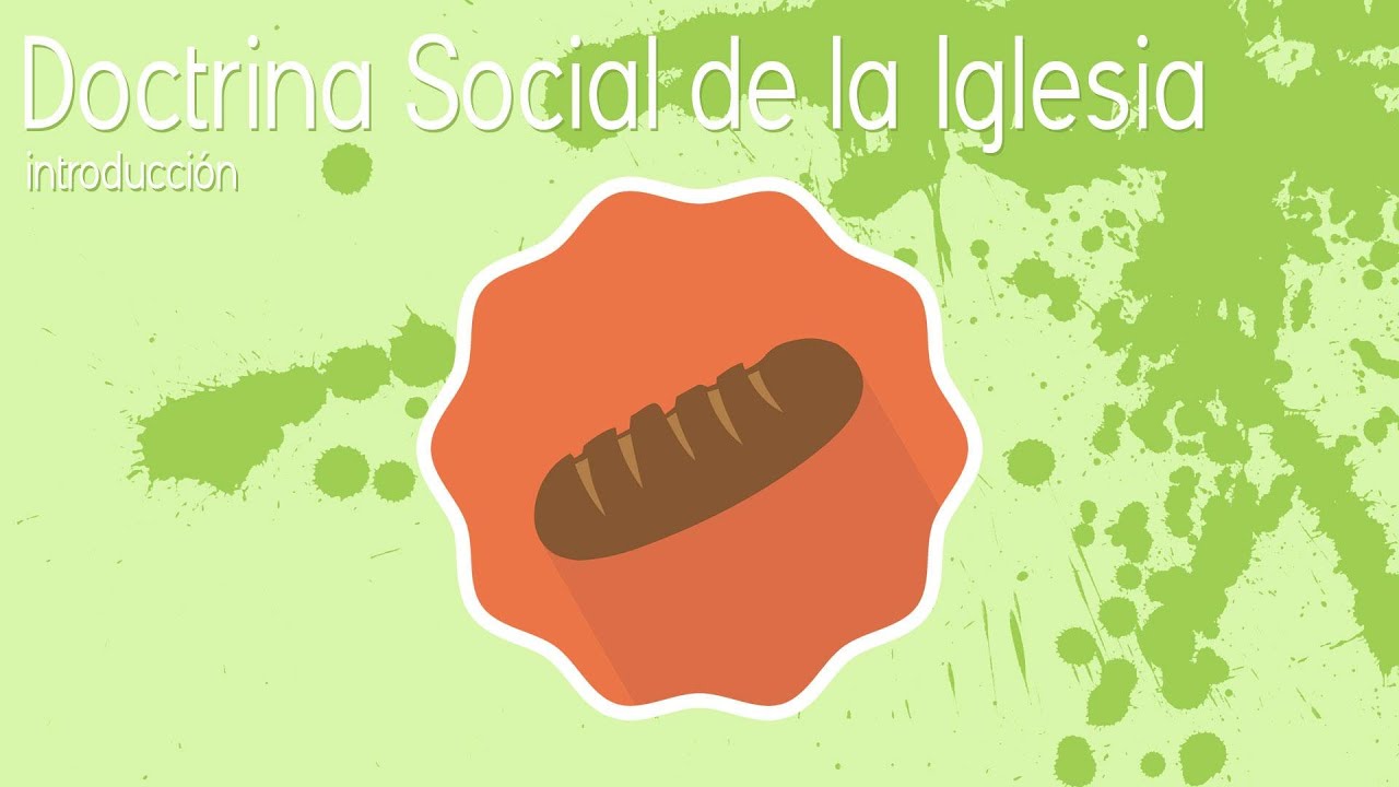 Doctrina Social de la Iglesia (DSI), introducci&oacute;n
