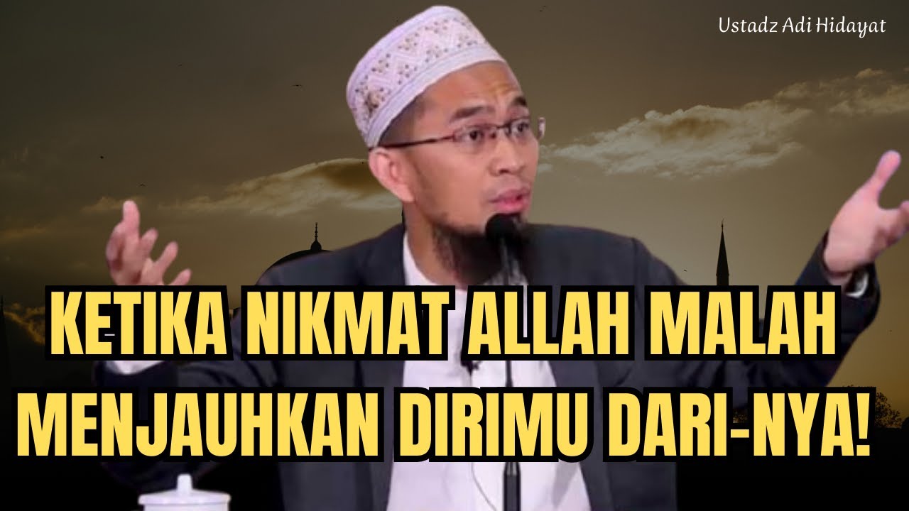 HATI-HATI! NIKMAT ALLAH BISA JADI BENCANA JIKA DIPAKAI MAKSIAT I Ustadz Dr. Adi Hidayat, Lc., MA.