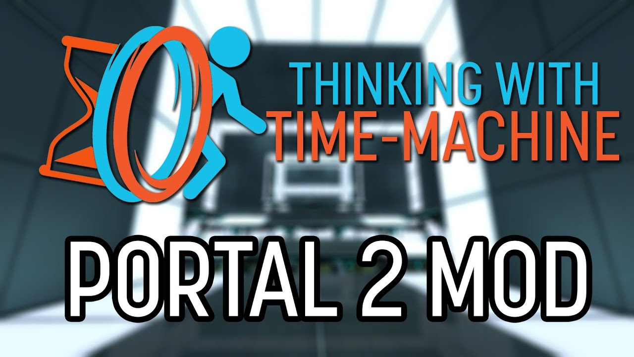 Thinking With Time Machine - Portal 2 Mod