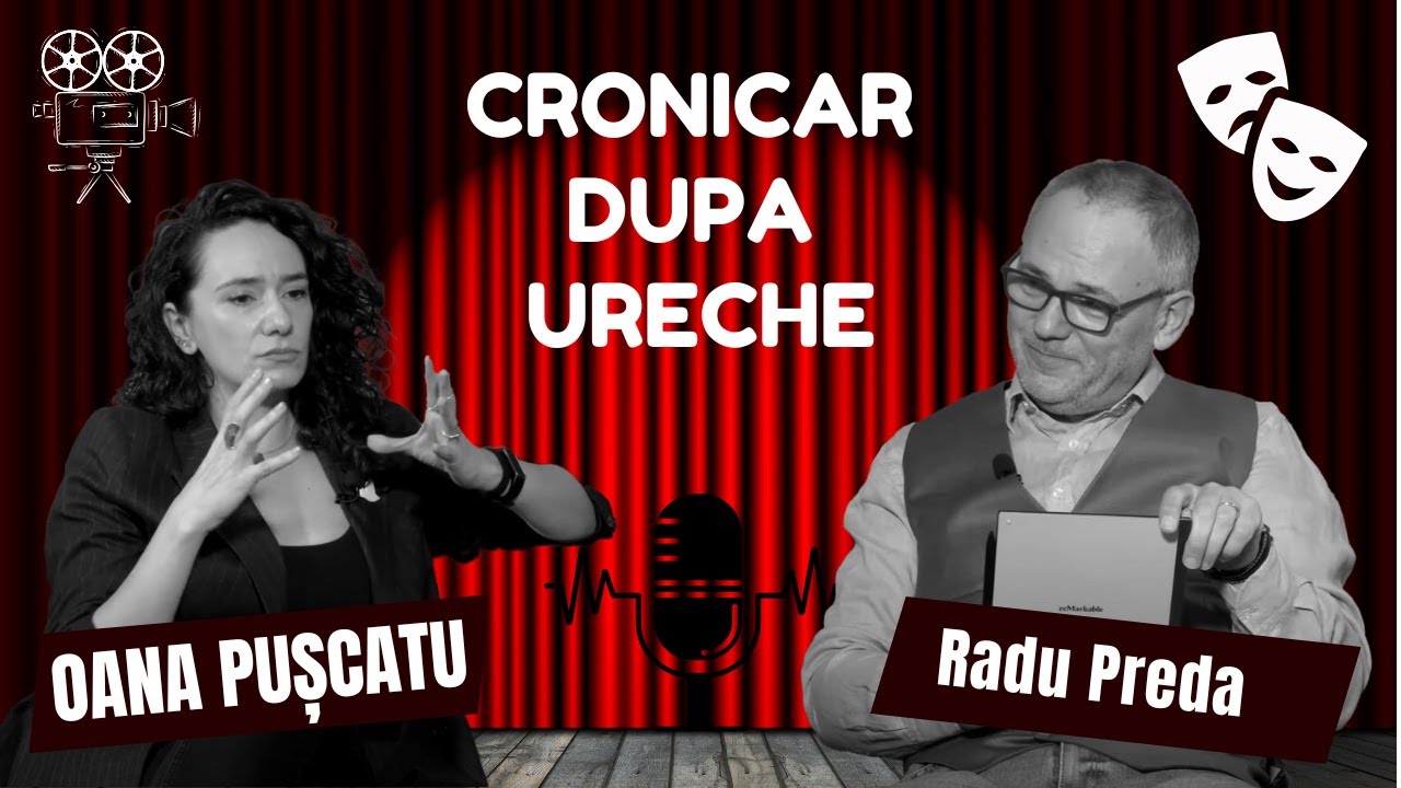 OANA PUȘCATU în dialog cu RADU PREDA la #cronicardupăureche #Ep.65