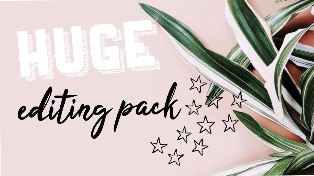 HUGE EDITING PACK 2018