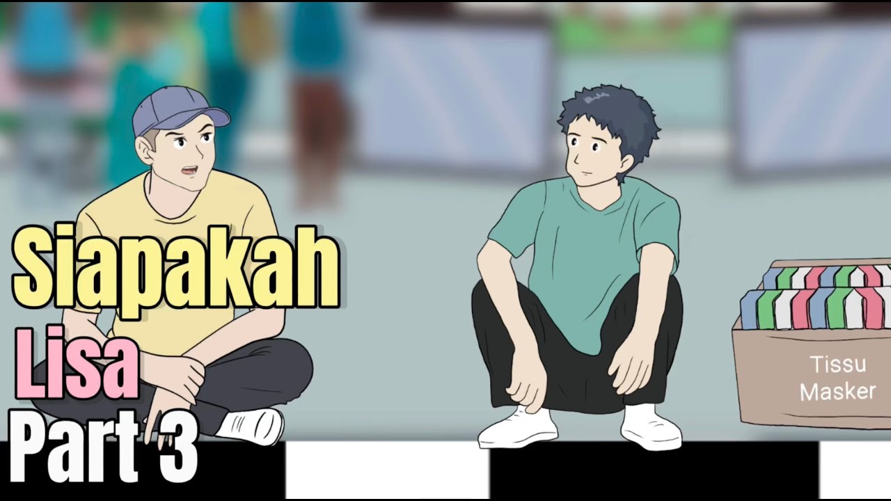 SIAPAKAH LISA PART 3 - Animasi Sekolah