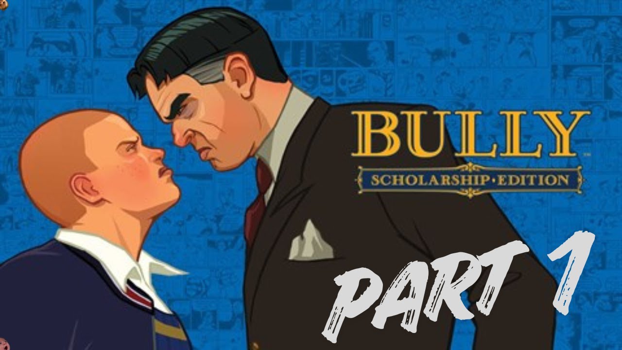 Bully PART 1 - Being a MENACE because I can