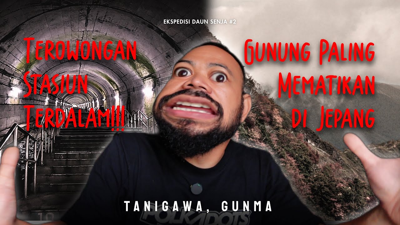 Terowongan Seram dan Gunung Mematikan di Jepang?! (Stasiun Doai - Tanigawa, Gunma, Jepang)