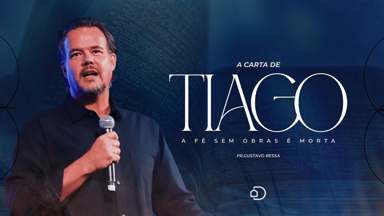 A carta de Tiago: a fé sem obras é morta I Pr. Gustavo Bessa I Igreja Diante do Trono