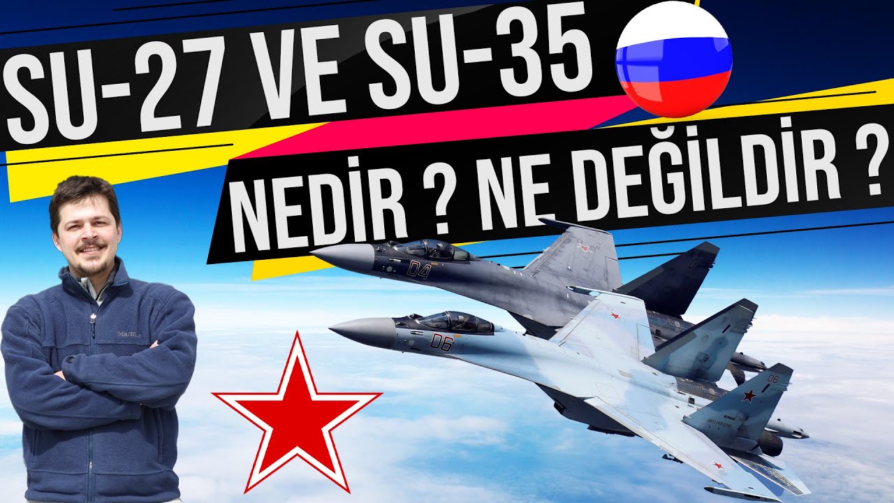 SU-27 VE SU-35 NEDİR ? NE DEĞİLDİR ? CEM DOĞUT !!