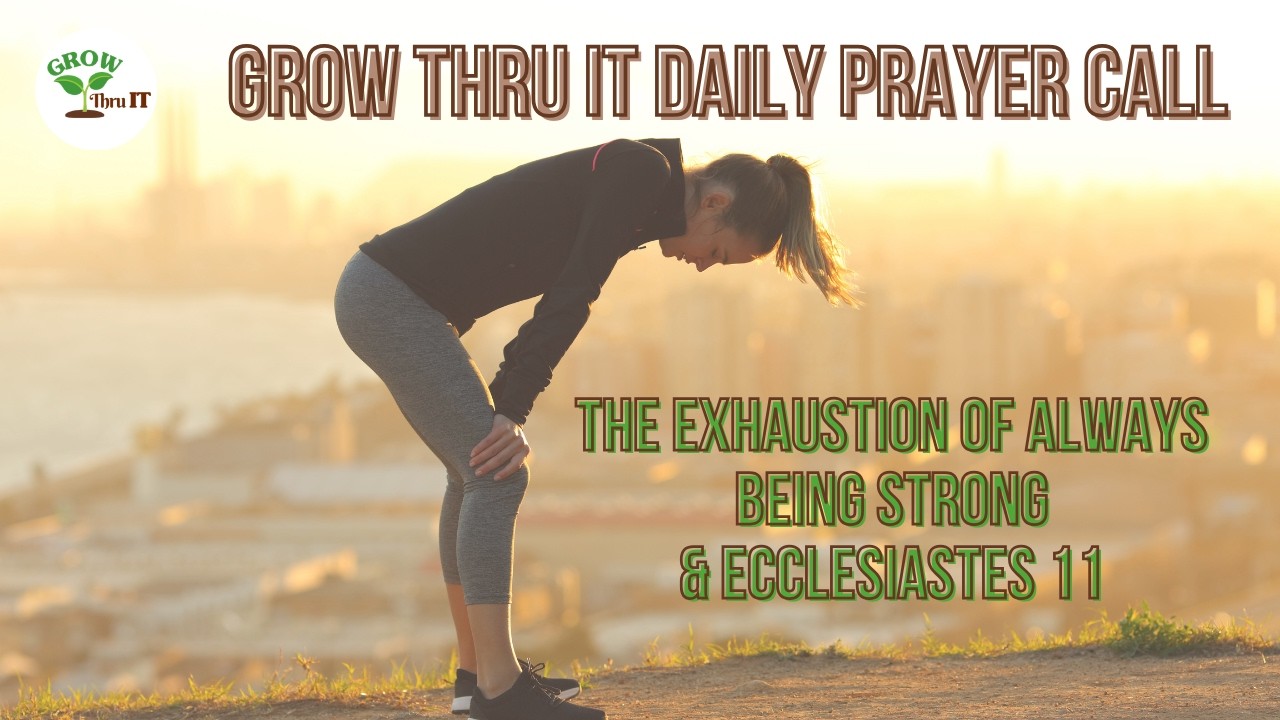 Prayer | The Exhaustion of Always Being Strong | Ecclesiastes 11