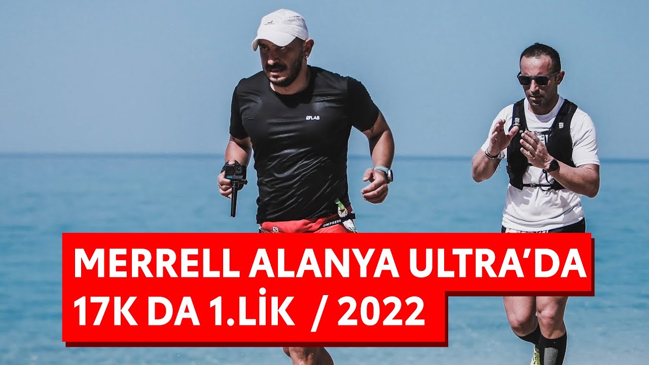 Zorlu yarışta gelen 1.lik. / Merrell Alanya ultra 17k