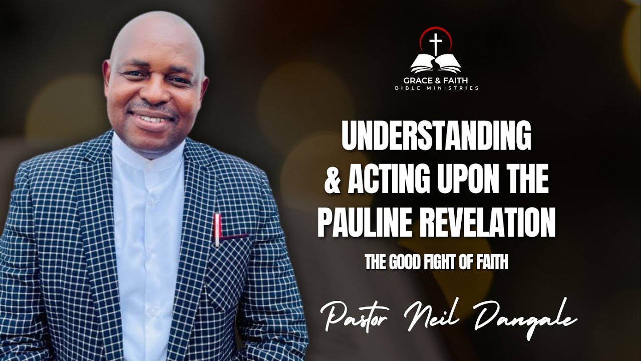 Understanding & Acting Upon The Pauline Revelation | Pastor Neil Dangale | 7 Sept  2025