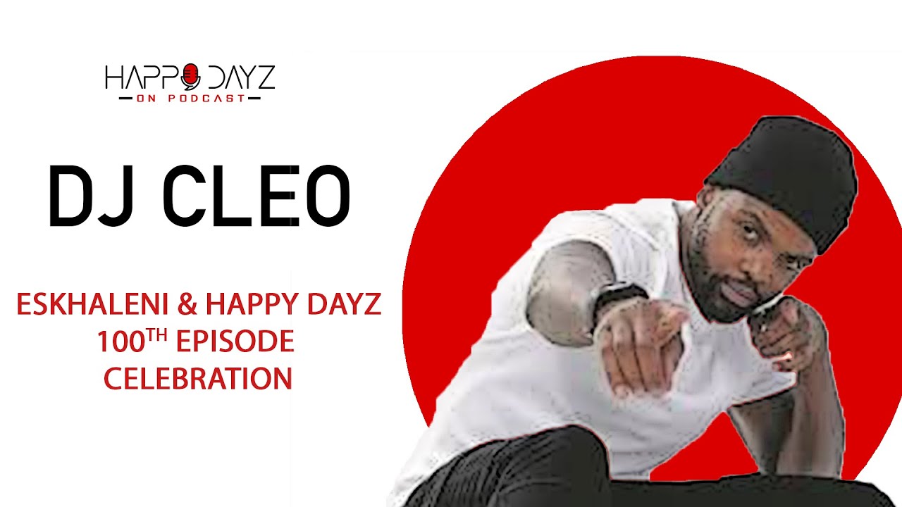 Happy Dayz on Podcast Ep100 | DJ CLEO, Pitch Black Afro, TS Records, Brown Dash, Soccer and more...