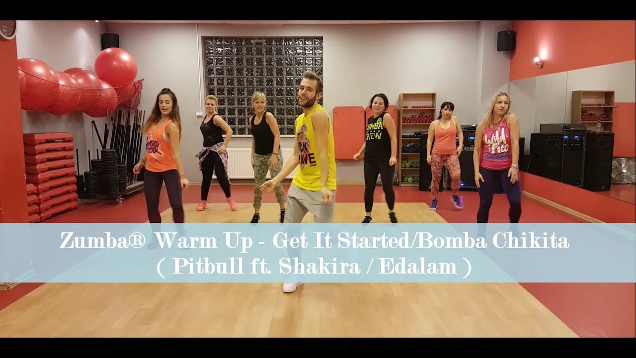 Zumba® Warm Up - Get It Started / Bomba Chikita ( Pitbull ft. Shakira / Edalam )