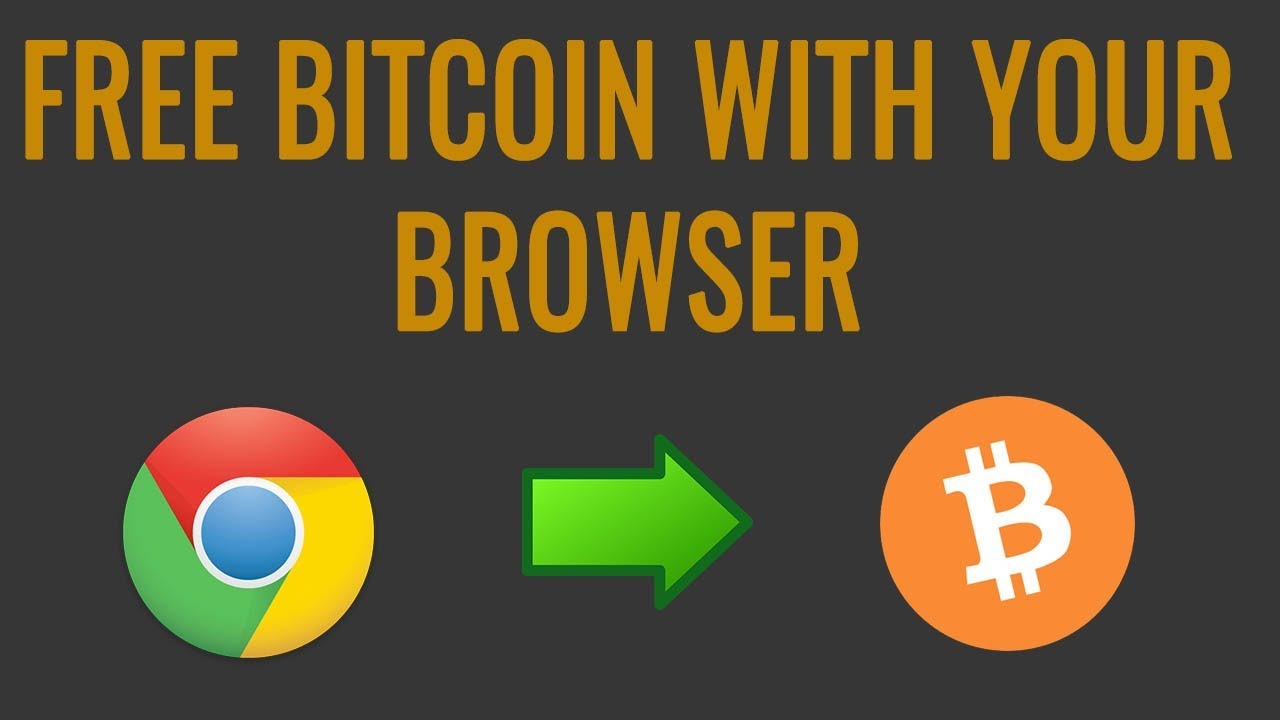 GET FREE BITCOINS WITH YOUR WEB BROWSER ! (2019/2020)