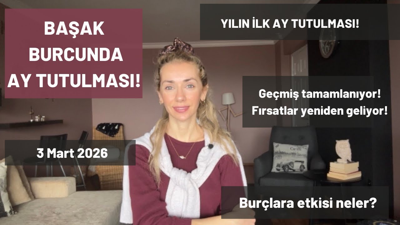 BAŞAK BURCUNDA AY TUTULMASI- 3 Mart 2026