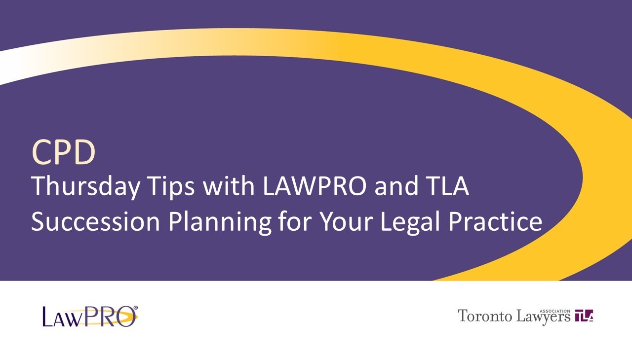Thursday Tips with LAWPRO and TLA: Succession Planning for Your Legal Practice