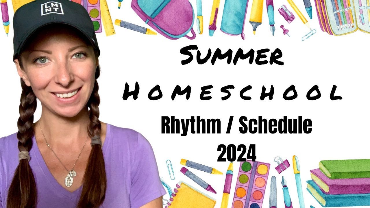 Our Summer Homeschool Rhythm/Schedule 2024