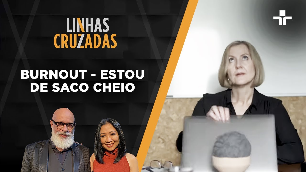 Linhas Cruzadas | Burnout - estou de saco cheio | 17/02/2022