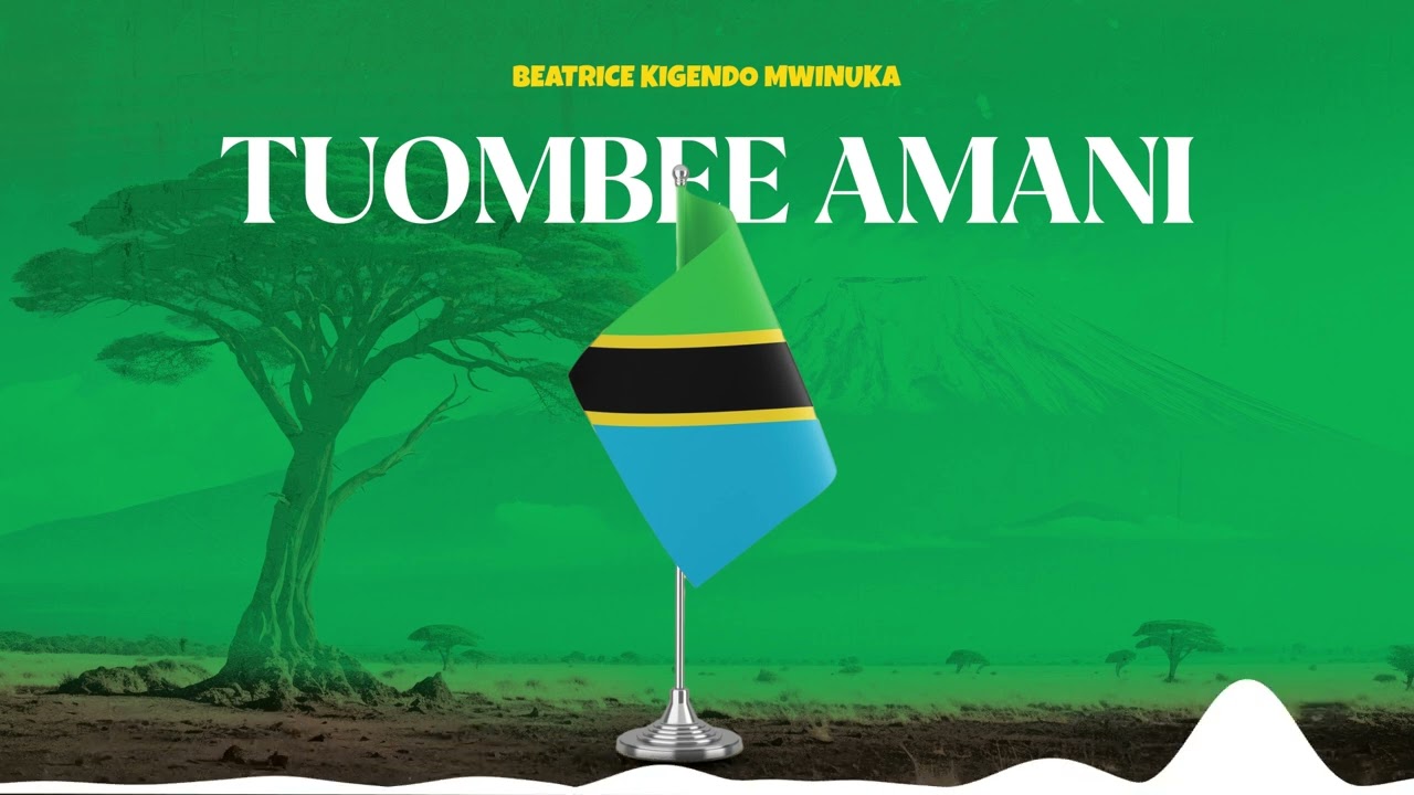 TUOMBEE AMANI YA TAIFA LETU ~ Beatrice Kigendo Mwinuka