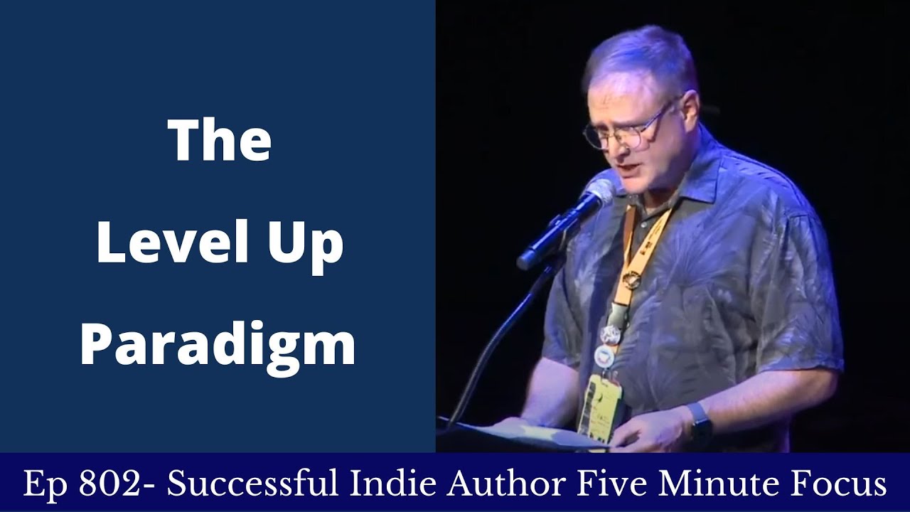 Successful Indie Author Five Minute Focus Ep802 - The Level Up Paradigm