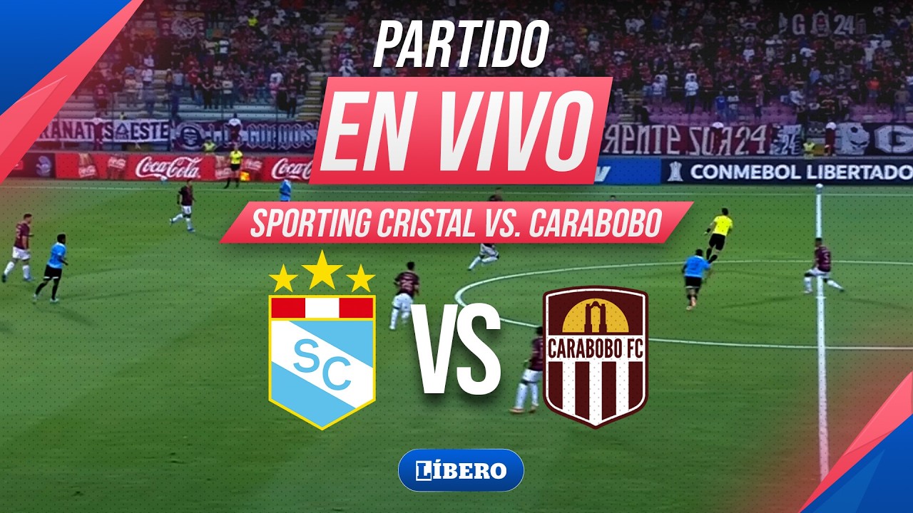 🔴 SPORTING CRISTAL VS CARABOBO EN VIVO | COPA LIBERTADORES 2026 FASE 3 PARTIDO VUELTA | Líbero