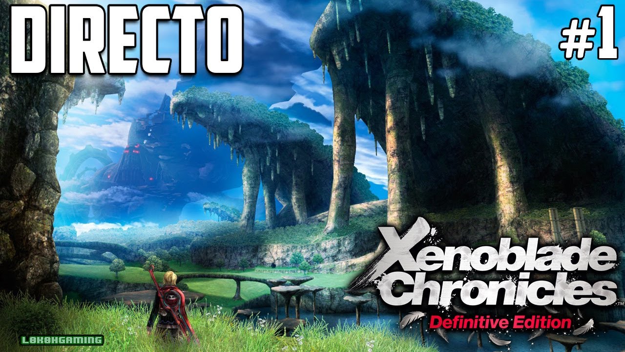 Xenoblade Chronicles DE - Directo 1# Español - Guía - Impresiones - Primeros Pasos - Nintendo Switch