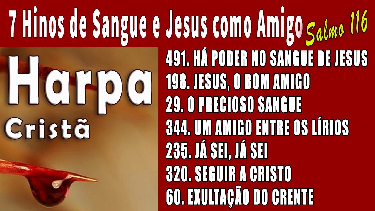 7 Hinos de Sangue e Jesus como Amigo com Salmo 116 - HARPA CRISTÃ