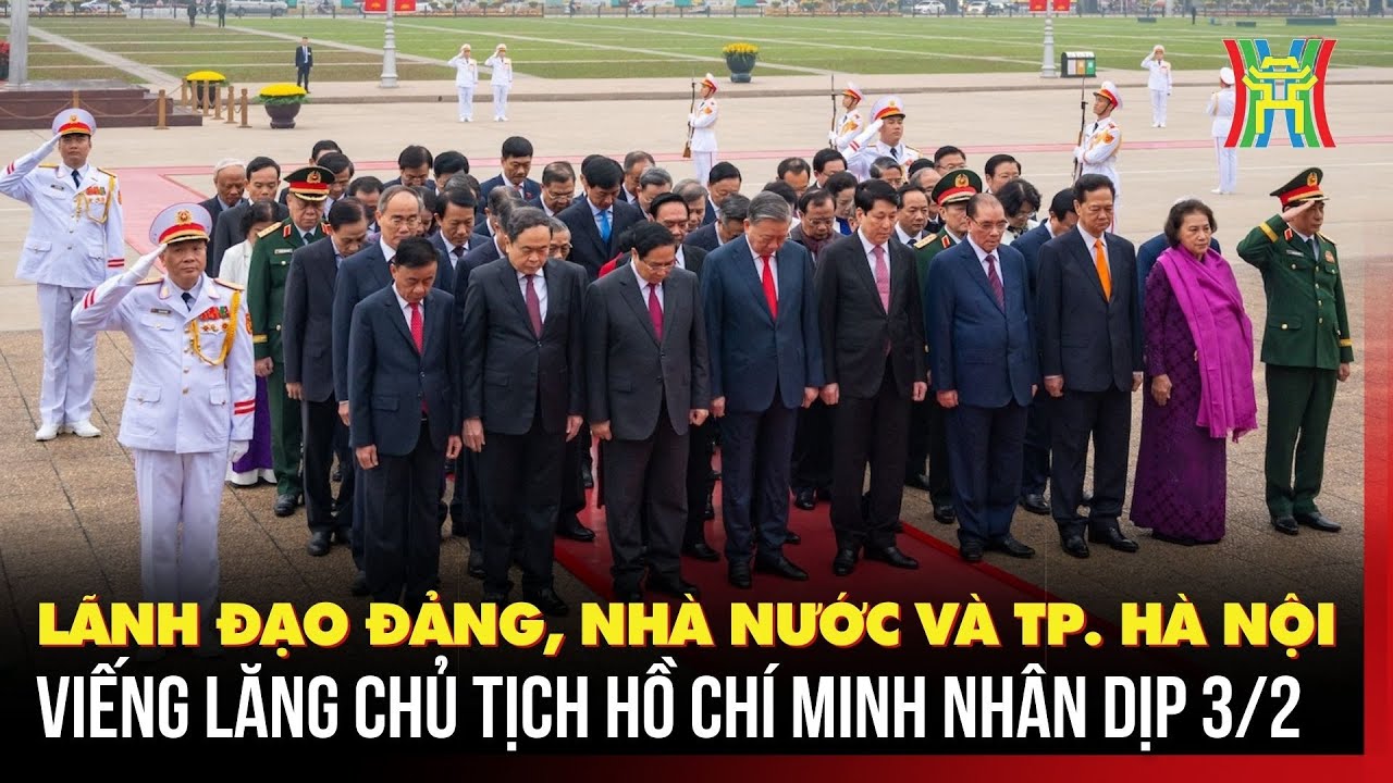 Lãnh đạo Đảng, Nhà nước và Thành phố Hà Nội viếng lăng Chủ tịch Hồ Chí Minh nhân dịp 3/2 | Tin tức