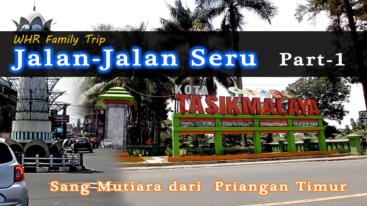 Keliling Kota Tasikmalaya Part 1 | Kota Resik Delhi Van Java