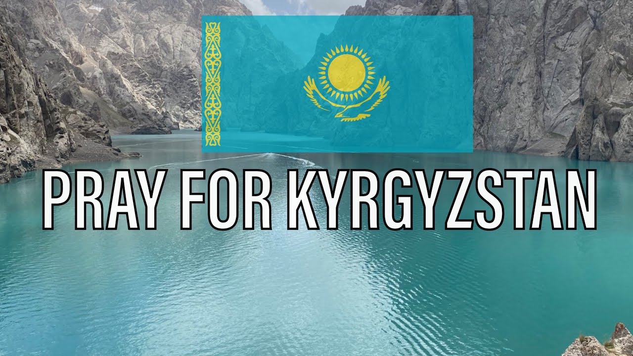 PRAY FOR KYRGYZSTAN // KYRGYZSTAN FOR JESUS // NATION 105