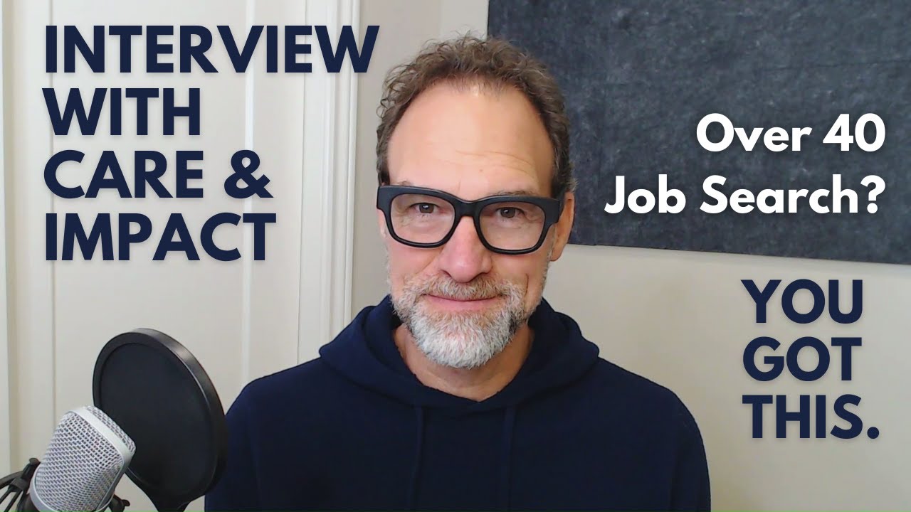 Ace The Interview Using IMPACT + CARE - Over 40 Job Search
