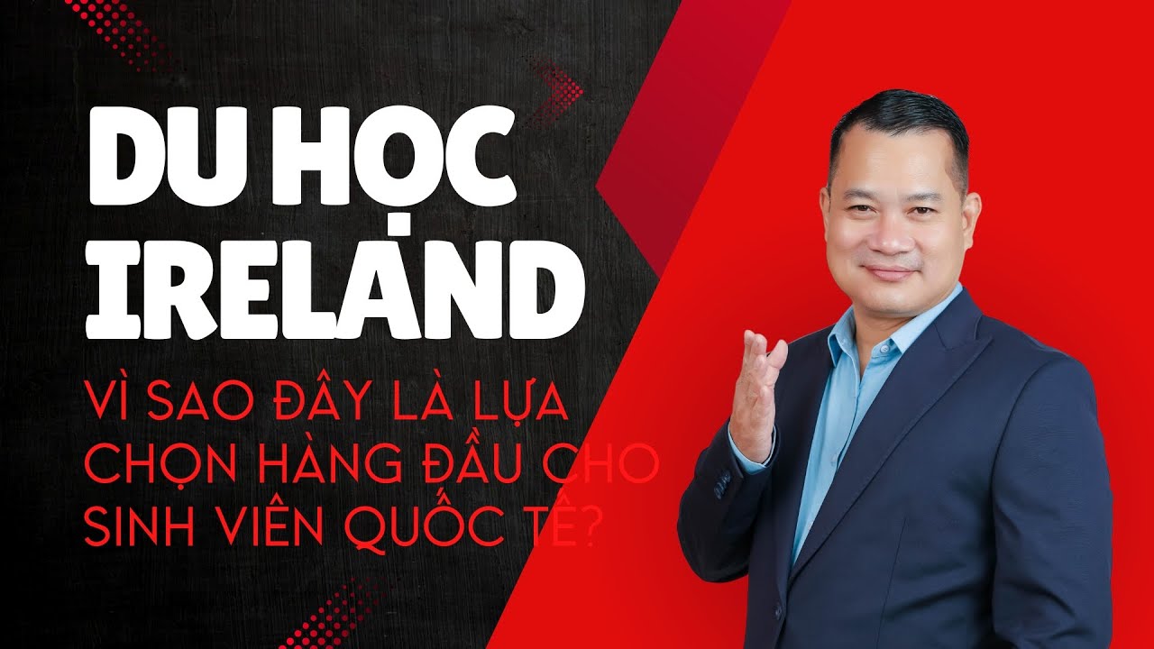 Du Học Ireland: Vì Sao Đây Là Lựa Chọn Hàng Đầu Cho Sinh Viên Quốc Tế?